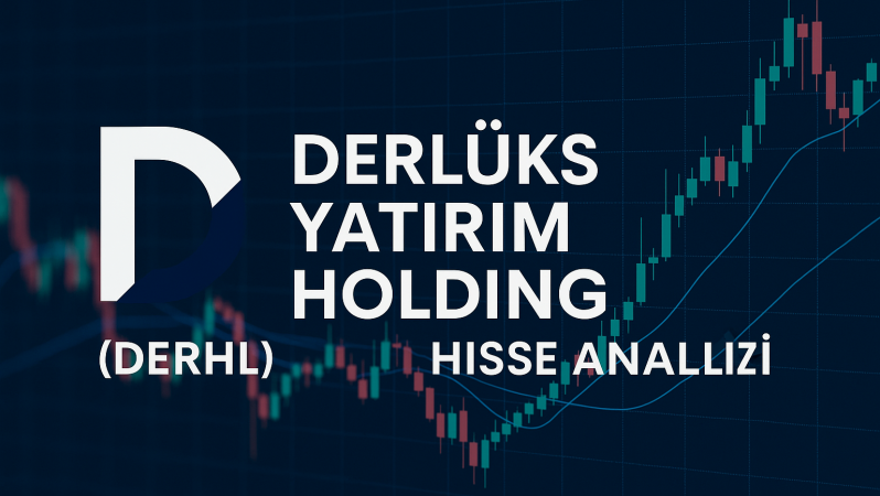 Derlüks Yatırım Holding (DERHL) Hisse Analizi – Dikkat Çeken Yükselişin Anatomisi