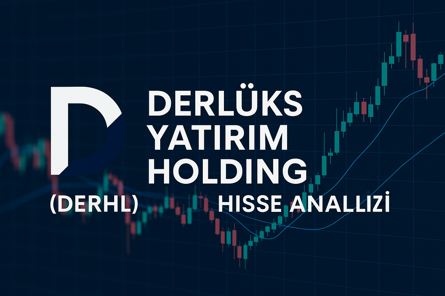Derlüks Yatırım Holding (DERHL) Hisse Analizi – Dikkat Çeken Yükselişin Anatomisi
