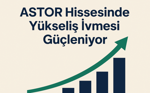ASTOR Enerji Hisse Analizi (Haziran 2025)